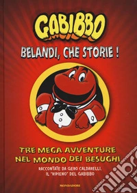 Belandi, che storie! Tre mega avventure nel mondo dei besughi libro