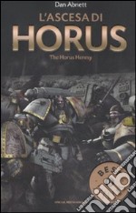 L'ascesa di Horus. The Horus heresy. Warhammer 40.000 (1) libro