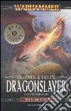 Dragonslayer (Lo sventradraghi). Gotrek & Felix. Warhammer (4) libro