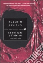 La bellezza e l'inferno. Scritti 2004-2009 libro