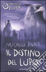 Il Destino del lupo. Cronache dell'era oscura libro