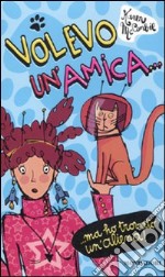 Volevo un'amica... ma ho trovato un'aliena! libro