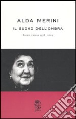 Il suono dell'ombra. Poesie e prose (1953-2009) libro