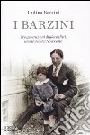 I Barzini. Tre generazioni di giornalisti, una storia del Novecento libro