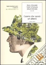 L'uomo che sposò un albero e altre storie. Dagli straordinari autori e autrici di McSweeney's libro