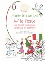 W le feste. Le feste nazionali spiegate ai bambini libro