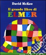 Il grande libro di Elmer. Ediz. illustrata libro