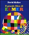 Il grande libro di Elmer. Ediz. illustrata libro
