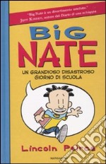 Big Nate. Un grandioso disastroso giorno di scuola libro