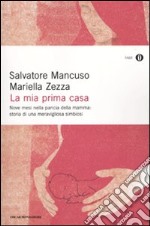 La prima casa. Nove mesi nella pancia della mamma: storia di una meravigliosa simbiosi libro