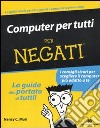 Computer per tutti. Per negati libro