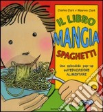 Il libro mangia spaghetti. Libro pop-up