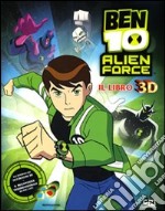 Ben 10 Alien Force. Il libro 3D libro