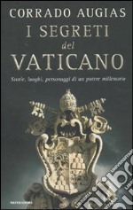 I segreti del Vaticano. Storie, luoghi, personaggi di un potere millenario libro