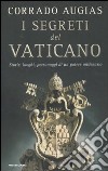 I segreti del Vaticano. Storie, luoghi, personaggi di un potere millenario libro