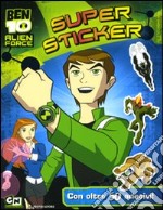 Ben 10 Alien Force. Super sticker. Con adesivi. Ediz. illustrata libro