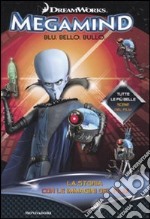 Megamind. Blu. Bello. Bullo. La storia con le immagini del film. Ediz. illustrata libro