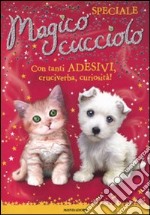 Magico cucciolo. Con adesivi. Ediz. speciale libro