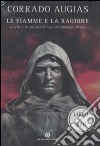 Le fiamme e la ragione. La vita e la morte sul rogo di Giordano Bruno. DVD. Con libro libro