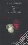 Romeo e Giulietta. Con testo inglese a fronte. libro