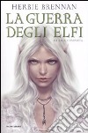 La guerra degli elfi. La saga completa libro di Brennan Herbie