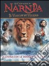 Il Viaggio del veliero. Le cronache di Narnia. La storia con le immagini del film libro