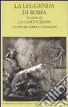 La leggenda di Roma. Testo latino e greco a fronte. Vol. 3: La costituzione libro di Carandini A. (cur.)