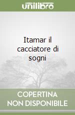 Itamar il cacciatore di sogni