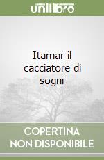 Itamar il cacciatore di sogni libro