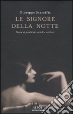 Le signore della notte. Storie di prostitute, artisti e scrittori libro