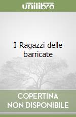 I Ragazzi delle barricate libro