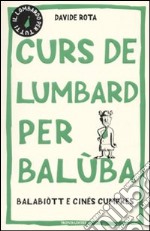 Curs de lumbard per balùba, balabiòtt e cinés cumpres libro