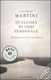 Qualcosa di così personale. Meditazioni sulla preghiera