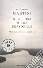 Qualcosa di così personale. Meditazioni sulla preghiera libro