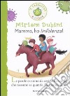 Mamma, ho l'infolenza. Ediz. illustrata libro