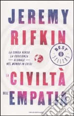 La Civiltà dell'empatia. La corsa verso la coscienza globale nel mondo in crisi libro