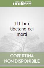 Il Libro tibetano dei morti libro