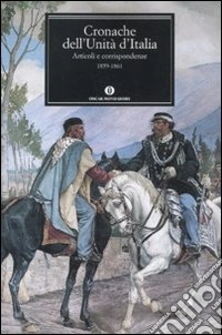 Cronache dell'Unità d'Italia. 1859-1861 libro