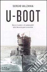 U-Boot. Storie di uomini e di sommergibili nella seconda guerra mondiale libro