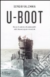 U-Boot. Storie di uomini e di sommergibili nella seconda guerra mondiale libro