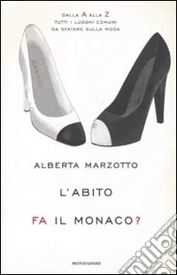 L'abito fa il monaco. Dalla A alla Z tutti i luoghi comuni da sfatare sulla moda libro