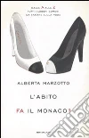 L'abito fa il monaco. Dalla A alla Z tutti i luoghi comuni da sfatare sulla moda libro