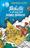 Achille e la fuga dal mondo bianco libro