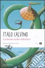 La foresta-radice-labirinto. Ediz. illustrata