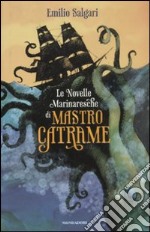 Le novelle marinaresche di Mastro Catrame libro