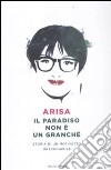 Il paradiso non è un granchè. Storia di un motivetto orecchiabile libro di Arisa