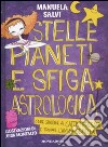 Stelle, pianeti e sfiga astrologica. Come sfuggire ai cattivi presagi e trovare l'anima gemella libro