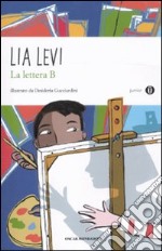 La lettera B. I sei mesi che hanno sconvolto la mia vita libro