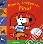 Pronti, partenza... Pina! libro