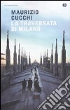 La Traversata di Milano libro